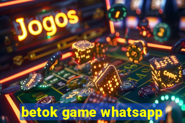 betok game whatsapp